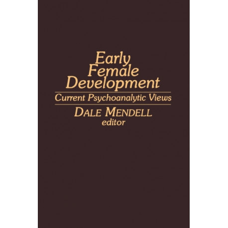 Early Female Development: Current Psychoanalytic Views