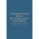 Intervention with Hyperactive Children: A Case Study Approach