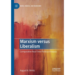 Marxism versus Liberalism: Comparative Real-Time Political Analysis