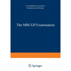 The MRCGP Examination: A comprehensive guide to preparation and passing