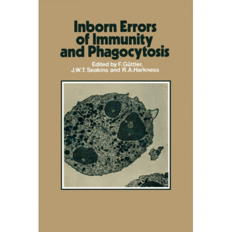 Inborn Errors of Immunity and Phagocytosis: Monograph based upon Proceedings of the Fifteenth Symposium of The Society for the Study of Inborn Errors of Metabolism