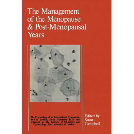 The Management of the Menopause & Post-Menopausal Years: The Proceedings of the International Symposium held in London 24–26 November 1975 Arranged by the Institute of Obstetrics and Gynaecology, The University of London