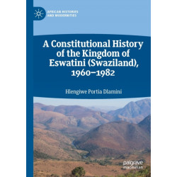 A Constitutional History of the Kingdom of Eswatini (Swaziland), 1960–1982