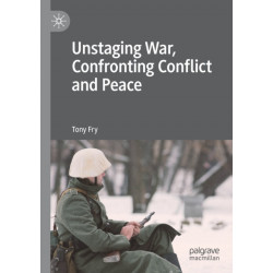 Unstaging War, Confronting Conflict and Peace