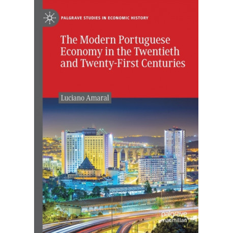 The Modern Portuguese Economy in the Twentieth and Twenty-First Centuries