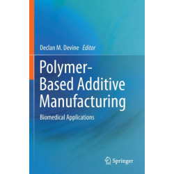 Polymer-Based Additive Manufacturing: Biomedical Applications