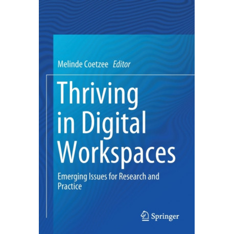 Thriving in Digital Workspaces: Emerging Issues for Research and Practice