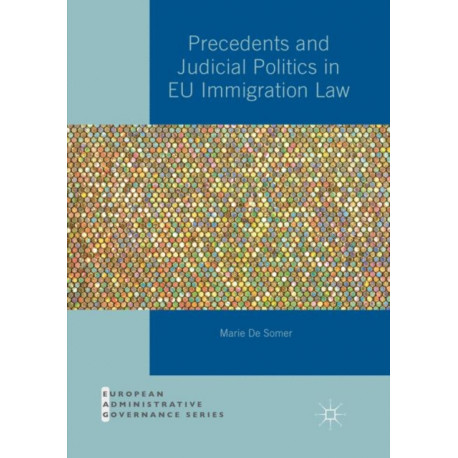 Precedents and Judicial Politics in EU Immigration Law