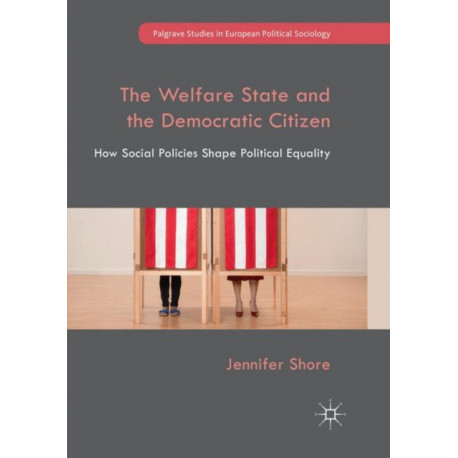 The Welfare State and the Democratic Citizen: How Social Policies Shape Political Equality