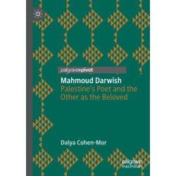 Mahmoud Darwish: Palestine’s Poet and the Other as the Beloved