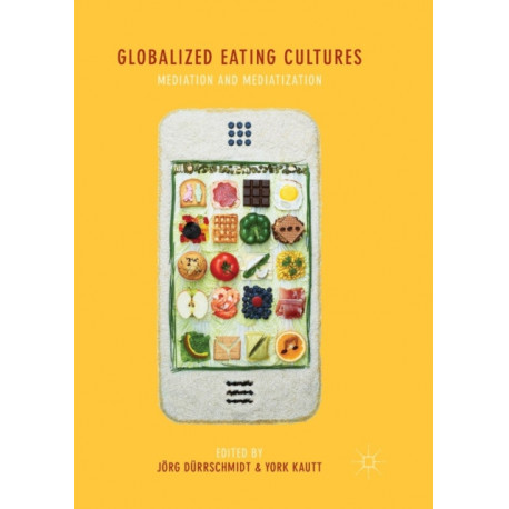 Globalized Eating Cultures: Mediation and Mediatization