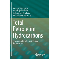 Total Petroleum Hydrocarbons: Environmental Fate, Toxicity, and Remediation