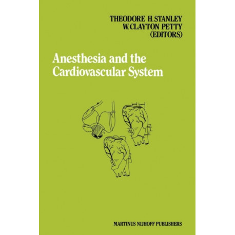 Anesthesia and the Cardiovascular System: Annual Utah postgraduate course in anesthesiology 1984