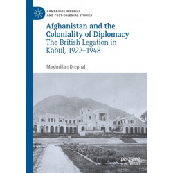 Afghanistan and the Coloniality of Diplomacy: The British Legation in Kabul, 1922–1948