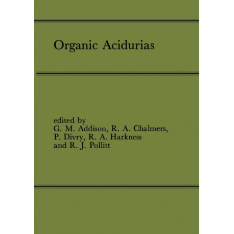 Organic Acidurias: Proceedings of the 21st Annual Symposium of the SSIEM, Lyon, September 1983 The combined supplements 1 and 2 of Journal of Inherited Metabolic Disease Volume 7 (1984)