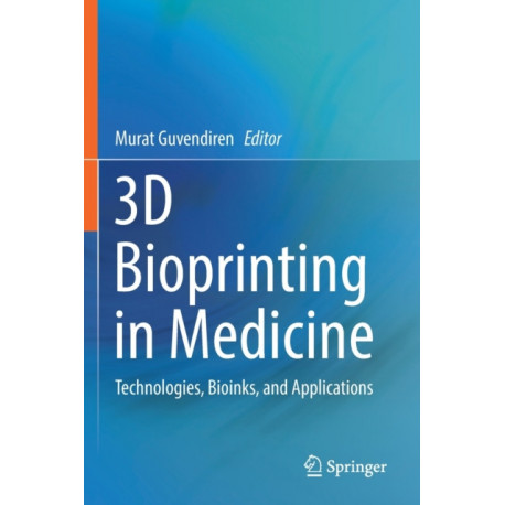3D Bioprinting in Medicine: Technologies, Bioinks, and Applications