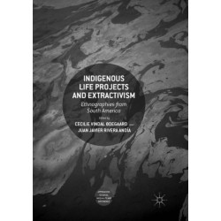 Indigenous Life Projects and Extractivism: Ethnographies from South America