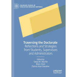 Traversing the Doctorate: Reflections and Strategies from Students, Supervisors and Administrators
