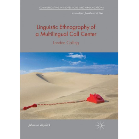 Linguistic Ethnography of a Multilingual Call Center: London Calling