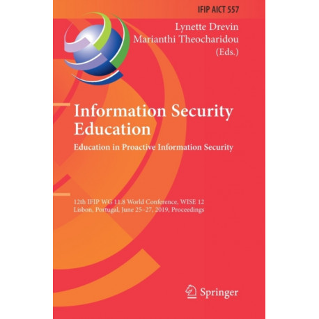Information Security Education. Education in Proactive Information Security: 12th IFIP WG 11.8 World Conference, WISE 12, Lisbon, Portugal, June 25–27, 2019, Proceedings