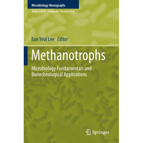 Methanotrophs: Microbiology Fundamentals and Biotechnological Applications