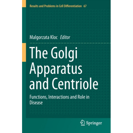 The Golgi Apparatus and Centriole: Functions, Interactions and Role in Disease