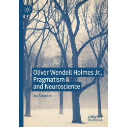Oliver Wendell Holmes Jr., Pragmatism and Neuroscience