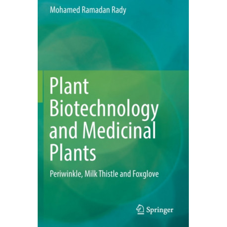 Plant Biotechnology and Medicinal Plants: Periwinkle, Milk Thistle and Foxglove