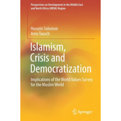 Islamism, Crisis and Democratization: Implications of the World Values Survey for the Muslim World