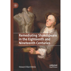 Remediating Shakespeare in the Eighteenth and Nineteenth Centuries
