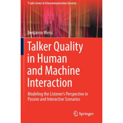 Talker Quality in Human and Machine Interaction: Modeling the Listener’s Perspective in Passive and Interactive Scenarios