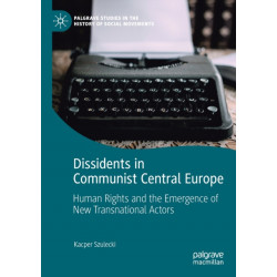 Dissidents in Communist Central Europe: Human Rights and the Emergence of New Transnational Actors