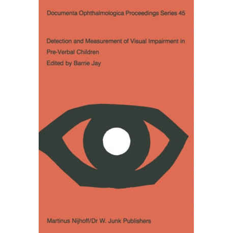 Detection and Measurement of Visual Impairment in Pre-Verbal Children: Proceedings of a workshop held at the Institute of Ophthalmology, London on April 1–3, 1985, sponsored by the Commission of the European Communities as advised by the Committed on Me