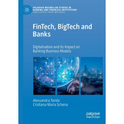 FinTech, BigTech and Banks: Digitalisation and Its Impact on Banking Business Models