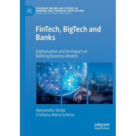 FinTech, BigTech and Banks: Digitalisation and Its Impact on Banking Business Models