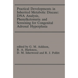 Practical Developments in Inherited Metabolic Disease: DNA Analysis, Phenylketonuria and Screening for Congenital Adrenal Hyperplasia: Proceedings of the 23rd Annual Symposium of the SSIEM, Liverpool, September 1985