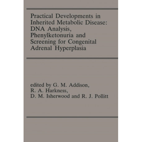 Practical Developments in Inherited Metabolic Disease: DNA Analysis, Phenylketonuria and Screening for Congenital Adrenal Hyperplasia: Proceedings of the 23rd Annual Symposium of the SSIEM, Liverpool, September 1985
