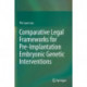 Comparative Legal Frameworks for Pre-Implantation Embryonic Genetic Interventions