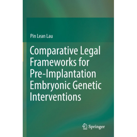 Comparative Legal Frameworks for Pre-Implantation Embryonic Genetic Interventions