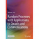 Random Processes with Applications to Circuits and Communications