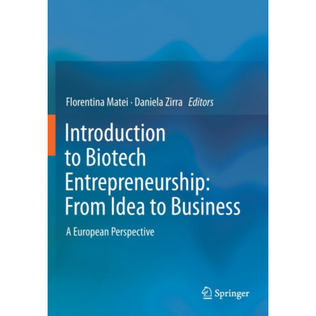 Introduction to Biotech Entrepreneurship: From Idea to Business: A European Perspective