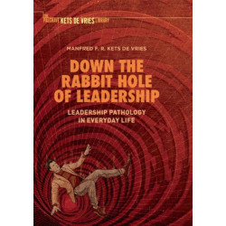 Down the Rabbit Hole of Leadership: Leadership Pathology in Everyday Life