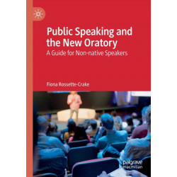 Public Speaking and the New Oratory: A Guide for Non-native Speakers