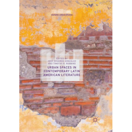 Urban Spaces in Contemporary Latin American Literature