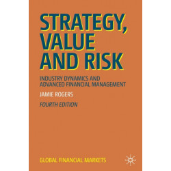Strategy, Value and Risk: Industry Dynamics and Advanced Financial Management
