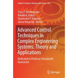 Advanced Control Techniques in Complex Engineering Systems: Theory and Applications: Dedicated to Professor Vsevolod M. Kuntsevich