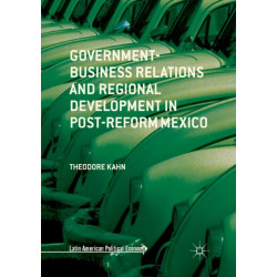 Government-Business Relations and Regional Development in Post-Reform Mexico