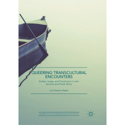 Queering Transcultural Encounters: Bodies, Image, and Frenchness in Latin America and North Africa