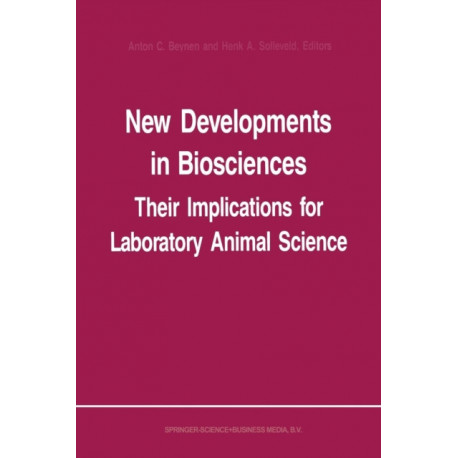 New Developments in Biosciences: Their Implications for Laboratory Animal Science: Proceedings of the Third Symposium of the Federation of European Laboratory Animal Science Associations, held in Amsterdam, The Netherlands, 1–5 June 1987