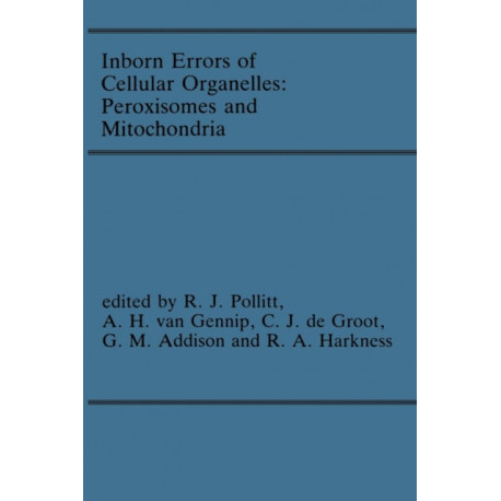 Inborn Errors of Cellular Organelles: Peroxisomes and Mitochondria: Proceedings of the 24th Annual Symposium of the SSIEM, Amersfoort, The Netherlands, September 1986